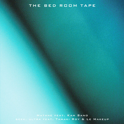 シングル/seek, ultra feat.環ROY,Le Makeup/THE BED ROOM TAPE