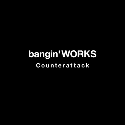 Counterattack(Remastered 2018)/bangin'WORKS
