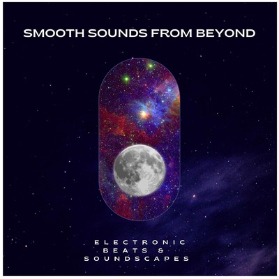 アルバム/Smooth Sounds From Beyond 〜宇宙を感じる癒しのElectronic Beats & Soundscapes〜 (DJ Mix)/Relax α Wave & Cafe lounge resort