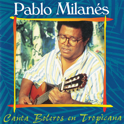 El Dia Que Me Quieras (En Directo En Tropicana En La Habana ／ 1992)/Pablo Milanes