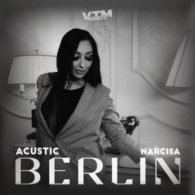 Berlin (Acustic)/Narcisa／Manele VTM