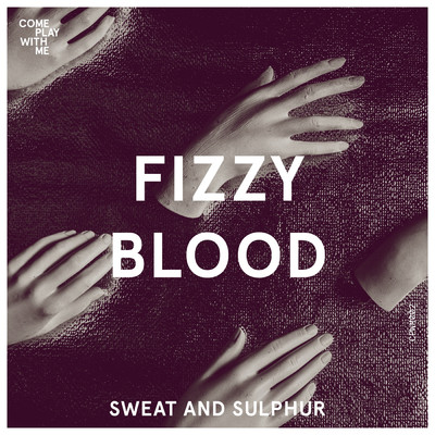 シングル/Sweat And Sulphur/Fizzy Blood