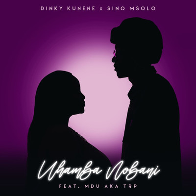 シングル/Uhamba Nobani (feat. MDU aka TRP)/Dinky Kunene & Sino Msolo