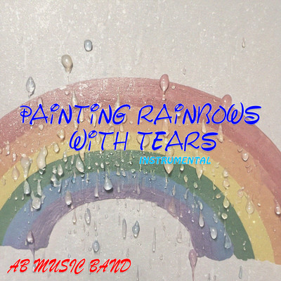 Painting Rainbows with Tears (Instrumental)/AB Music Band