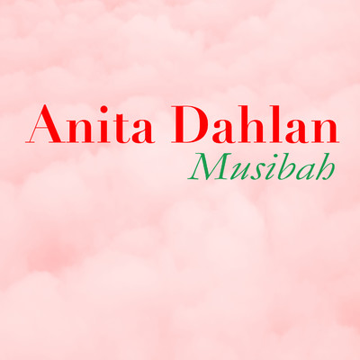Musibah/Anita Dahlan