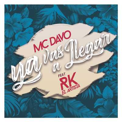 シングル/Ya vas a llegar (feat. RK el Artista)/MC Davo
