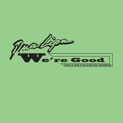 シングル/We're Good (Dillon Francis Remix)/Dua Lipa