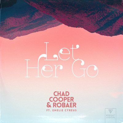 シングル/Let Her Go (feat. Emelie Cyreus)/Chad Cooper, Robaer