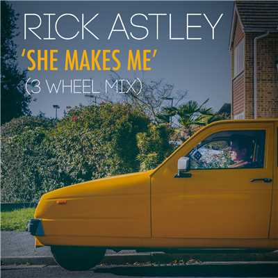 シングル/She Makes Me (3 Wheel Mix)/Rick Astley