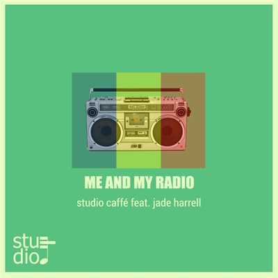 Me and My Radio (feat. Jade Harrell)/Studio Caffe