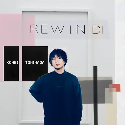 REWIND/KOHEI TOMINAGA