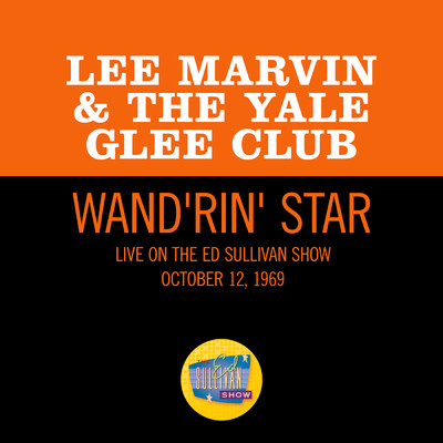 シングル/Wand'rin' Star (Live On The Ed Sullivan Show, October 12, 1969)/Lee Marvin／Yale Glee Club