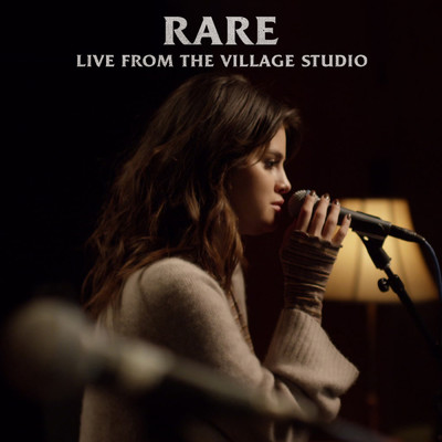 シングル/Rare (Live From The Village Studio)/セレーナ・ゴメス