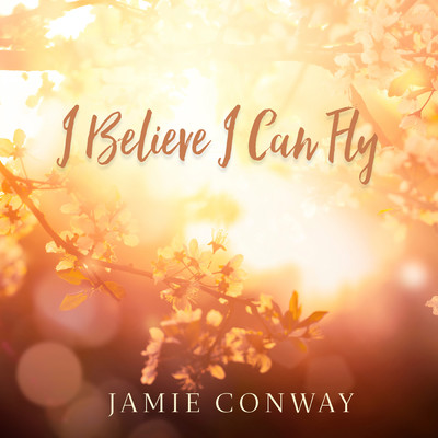 I Believe I Can Fly/ジェイミー・コンウェイ