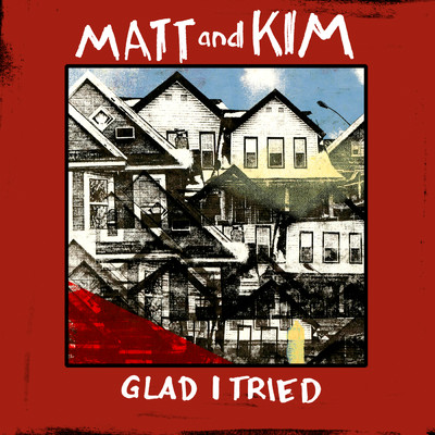Glad I Tried/Matt and Kim