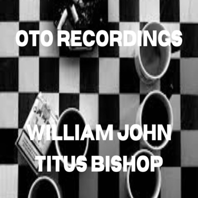 Oto Recordings (Live)/William John Titus Bishop