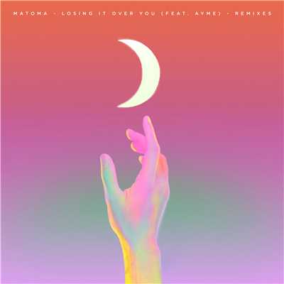 Losing It Over You (feat. Ayme) [Remixes]/Matoma