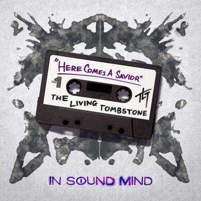 Here Comes A Savior (”In Sound Mind” Theme)/The Living Tombstone