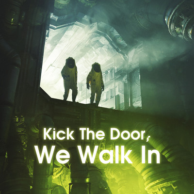 シングル/Kick The Door, We Walk In/ChilledLab