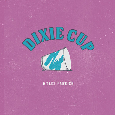 シングル/Dixie Cup/Myles Parrish