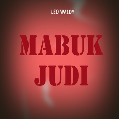 Mabuk Judi/Leo Waldy