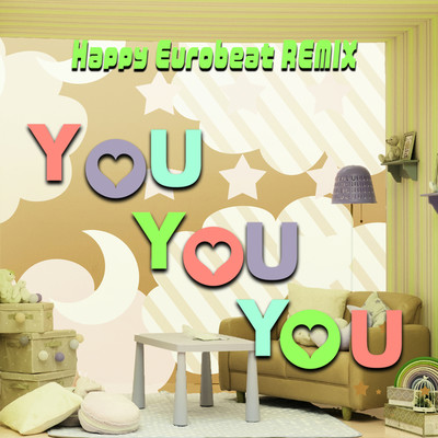 アルバム/YOU YOU YOU (Happy Eurobeat REMIX)/芹澤 優 with DJ KOO & MOTSU