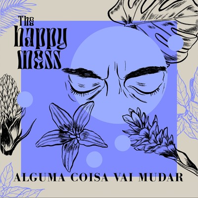 シングル/Alguma Coisa Vai Mudar/The Happy Mess