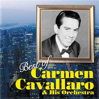 Best of Carmen Cavallaro & His Orchestra/カーメン・キャバレロ楽団
