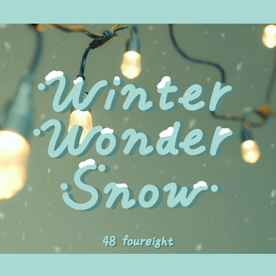 Winter Wonder Snow/48フォーエイト