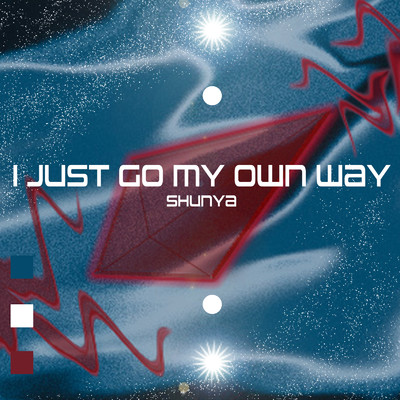 シングル/I JUST GO MY OWN WAY/SHUNYA