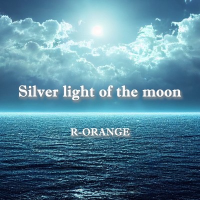 Silver light of the moon/R-ORANGE
