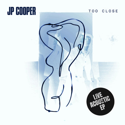 アルバム/Too Close (Live Acoustic)/JPクーパー