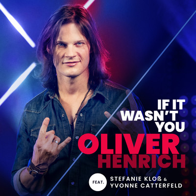 If It Wasn't You (featuring Stefanie Kloss, Yvonne Catterfeld／From The Voice Of Germany)/Oliver Henrich