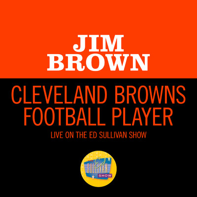 シングル/Cleveland Browns Football Player (Live On The Ed Sullivan Show, December 20, 1964)/Jim Brown