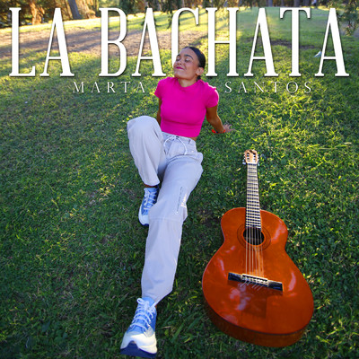 シングル/La Bachata/Marta Santos