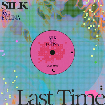 Last Time/SILK／EVALINA