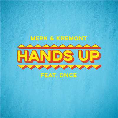 シングル/Hands Up (featuring DNCE)/メルク&クレモント