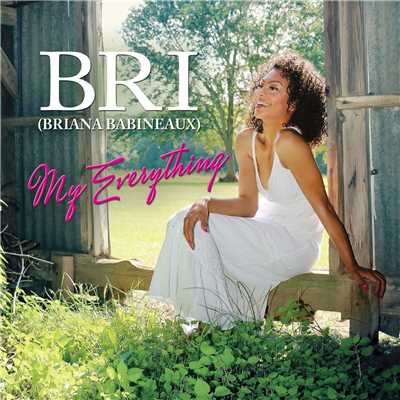 My Everything (Smooth Edit)/Bri (Briana Babineaux)