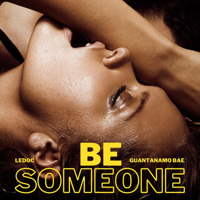 Be Someone/LeDoc & Guantanamo Bae