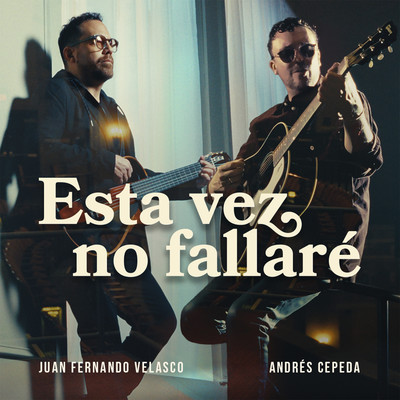 Esta Vez No Fallare/Juan Fernando Velasco & Andres Cepeda