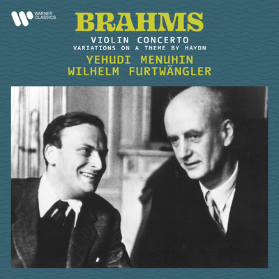 Brahms: Variations on a Theme by Haydn, Op. 56a & Violin Concerto, Op. 77/Yehudi Menuhin／Wilhelm Furtwangler