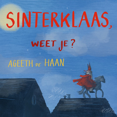 Op De Hoge, Hoge Daken/Ageeth De Haan, Sinterklaasliedjes & Sinterklaas