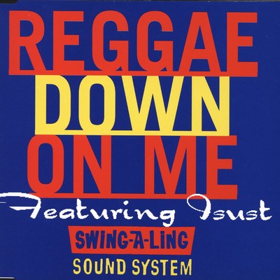 Reggae Down on Me (feat. Isust)/Swing-A-Ling Sound System