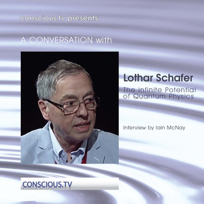 Lothar Schafer - The Infinite Potential of Quantum Physics/Lothar Schafer