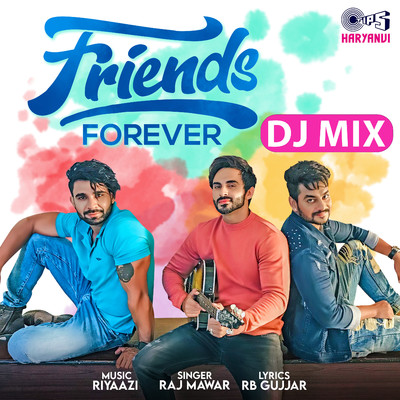 Friends Forever (DJ Mix)/Raj Mawer