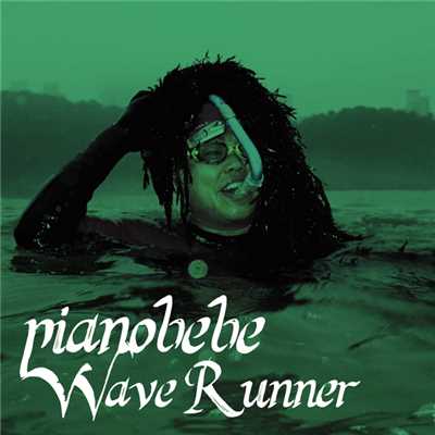 Wave Runner/PIANOBEBE