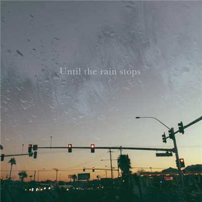 Until the rain stops/Miyuu