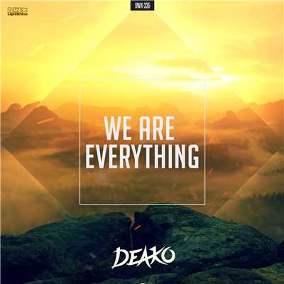 We Are Everything/Deako