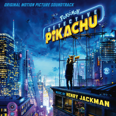 アルバム/Pokemon Detective Pikachu (Original Motion Picture Soundtrack)/Henry Jackman