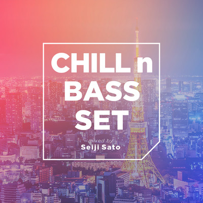 アルバム/Chill n Bass Set -Best Cozy Mix- mixed by Seiji Sato/Seiji Sato